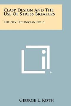portada clasp design and the use of stress breakers: the ney technician no. 5 (en Inglés)