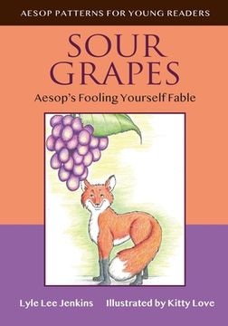 portada Sour Grapes: Aesop's Fooling Yourself Fable (en Inglés)