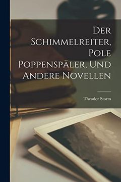portada Der Schimmelreiter, Pole Poppenspäler, und Andere Novellen (en Alemán)