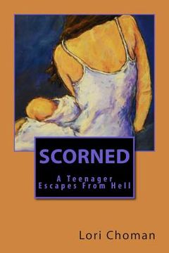 portada Scorned: A Teenager Escapes From Hell (en Inglés)