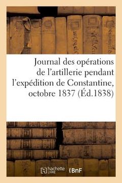 portada Journal Des Opérations de l'Artillerie Pendant l'Expédition de Constantine, Octobre 1837 (en Francés)