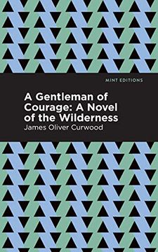 portada A Gentleman of Courage: A Novel of the Wilderness (Mint Editions)