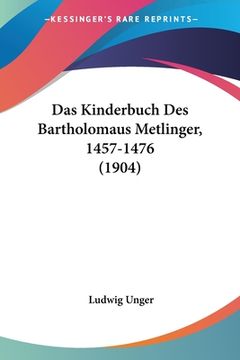 portada Das Kinderbuch Des Bartholomaus Metlinger, 1457-1476 (1904) (in German)