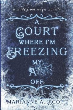 portada A Court Where I'm Freezing My A** Off: A Made from Magic Novella (en Inglés)