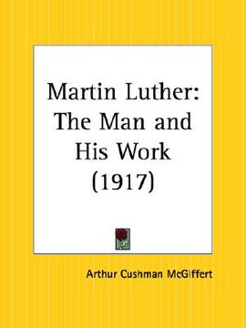 portada martin luther: the man and his work (en Inglés)