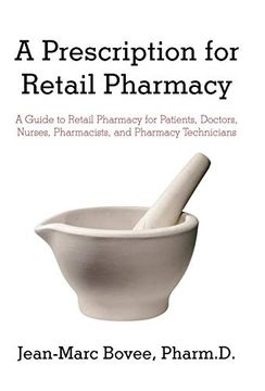 portada A Prescription for Retail Pharmacy: A Guide to Retail Pharmacy for Patients, Doctors, Nurses, Pharmacists, and Pharmacy Technicians (en Inglés)