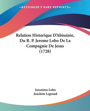 portada Relation Historique D'Abissinie, Du R. P. Jerome Lobo De La Compagnie De Jesus (1728) (en Francés)