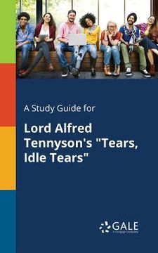 portada A Study Guide for Lord Alfred Tennyson's "Tears, Idle Tears" (en Inglés)