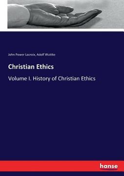 portada Christian Ethics: Volume I. History of Christian Ethics (en Inglés)