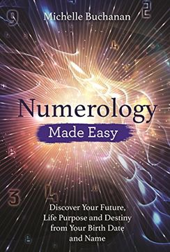 portada Numerology Made Easy: Discover Your Future, Life Purpose and Destiny From Your Birth Date and Name (en Inglés)
