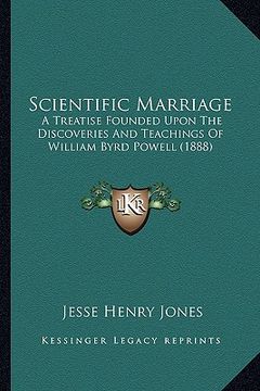 portada scientific marriage: a treatise founded upon the discoveries and teachings of william byrd powell (1888) (en Inglés)