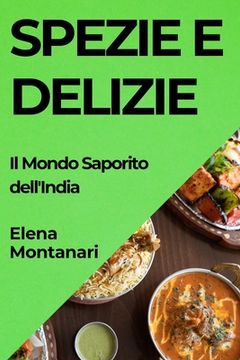 portada Spezie e Delizie: Il Mondo Saporito dell'India (en Italiano)