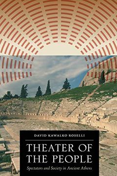 portada Theater of the People: Spectators and Society in Ancient Athens (en Inglés)