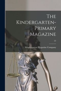 portada The Kindergarten-primary Magazine; 22 (in English)