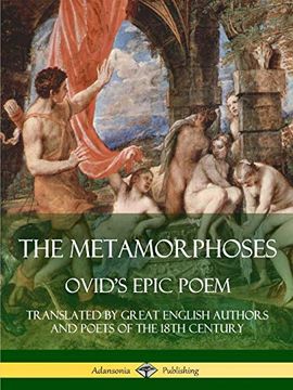portada The Metamorphoses: Ovid's Epic Poem, Translated by Great English Authors and Poets of the 18Th Century (en Inglés)