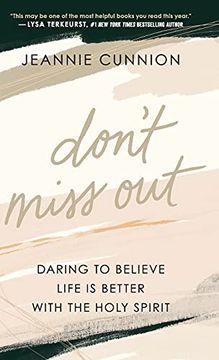portada Don'T Miss Out: Daring to Believe Life is Better With the Holy Spirit (en Inglés)