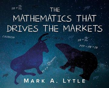 portada The Mathematics that Drives the Markets (en Inglés)