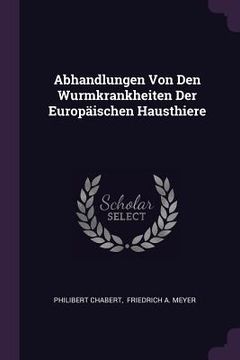 portada Abhandlungen Von Den Wurmkrankheiten Der Europäischen Hausthiere (en Inglés)