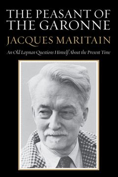 portada the peasant of the garonne: an old layman questions himself about the present time (en Inglés)