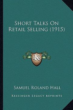 portada short talks on retail selling (1915) (en Inglés)