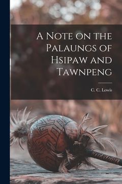 portada A Note on the Palaungs of Hsipaw and Tawnpeng (en Inglés)