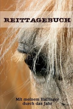 portada Reittagebuch: Das Reit- und Trainingsbuch zum Eintragen für über 200 Reiteinheiten - Mit meinem Haflinger durch das Jahr - Jahreskal (en Alemán)