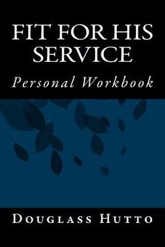 portada Fit For His Service: Personal Workbook (en Inglés)