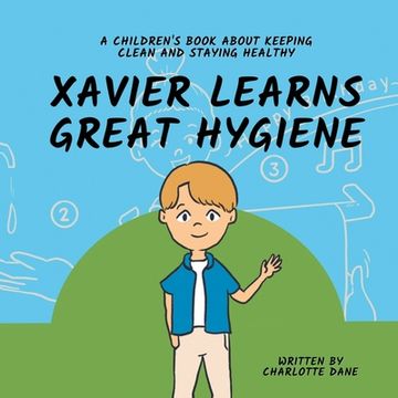 portada Xavier Learns Great Hygiene: A Children's Book About Keeping Clean and Staying Healthy