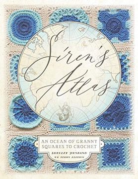 portada Siren's Atlas uk Terms Edition: An Ocean of Granny Squares to Crochet (en Inglés)