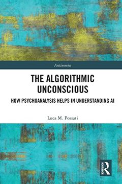 portada The Algorithmic Unconscious: How Psychoanalysis Helps in Understanding ai (Antinomies) (en Inglés)