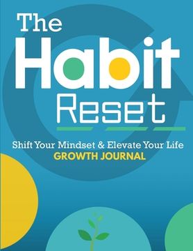portada The Habit Reset Growth Journal: Shift Your Mindset & Elevate Your Life (en Inglés)