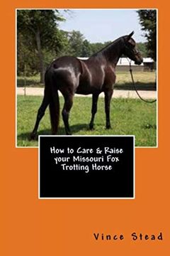 portada How to Care & Raise Your Missouri fox Trotting Horse