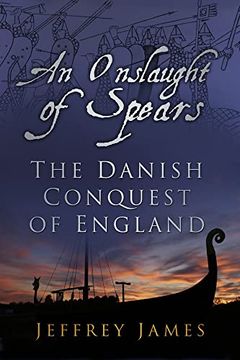 portada An Onslaught of Spears: The Danish Conquest of England