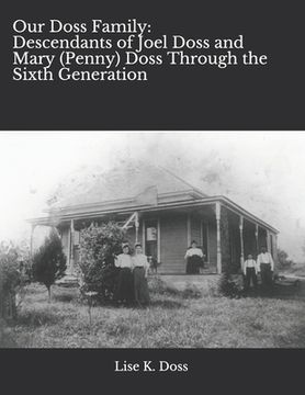 portada Our Doss Family: Descendants of Joel Doss and Mary (Penny) Doss Through the Sixth Generation (en Inglés)