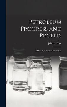portada Petroleum Progress and Profits; a History of Process Innovation (en Inglés)