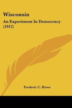 portada wisconsin: an experiment in democracy (1912) (in English)