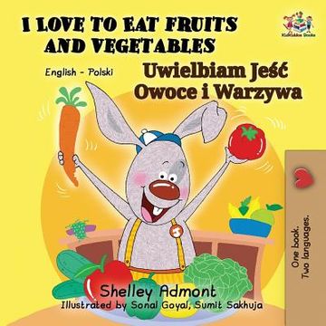 portada I Love to Eat Fruits and Vegetables: English Polish Bilingual Book (en Polaco)