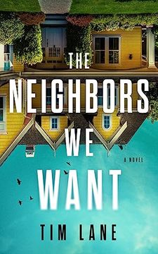 portada The Neighbors we Want: A Novel (en Inglés)