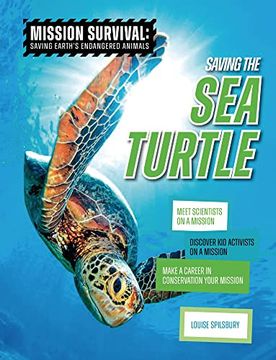 portada Saving the sea Turtle: Meet Scientists on a Mission, Discover kid Activists on a Mission, Make a Career in Conservation Your Mission (Mission Survival: Saving Earth's Endangered Animals) (en Inglés)