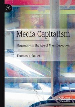 portada Media Capitalism: Hegemony in the Age of Mass Deception (in English)