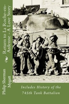 portada Return to la Roche-En-Ardenne - a Love Story: Includes History of the 745Th Tank Battalion (en Inglés)