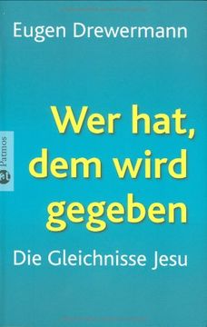 portada Wer hat, dem wird gegeben: Die Gleichnisse Jesu. Gespräche mit Richard Schneider (in German)