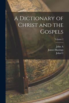 portada A Dictionary of Christ and the Gospels; Volume 2 (en Inglés)