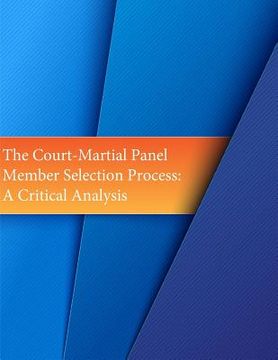 portada The Court-Martial Panel Member Selection Process: A Critical Analysis (en Inglés)