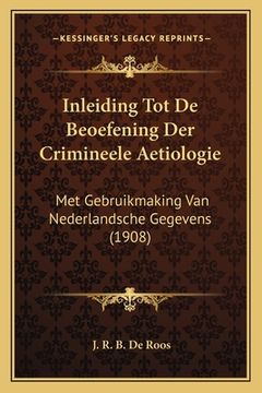 portada Inleiding Tot De Beoefening Der Crimineele Aetiologie: Met Gebruikmaking Van Nederlandsche Gegevens (1908)
