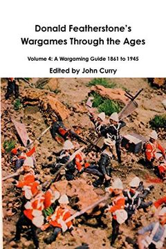portada Donald Featherstone's Wargames Through the Ages Volume 4: A Wargaming Guide 1861 to 1945 (en Inglés)