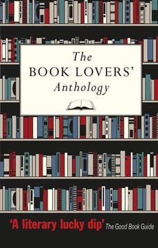 portada The Book Lovers' Anthology: A Compendium of Writing about Books, Readers and Libraries (en Inglés)