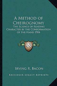 portada a method of cheirognomy: the science of reading character by the conformation of the hand 1904 (in English)