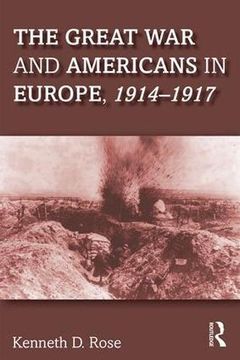 portada The Great War and Americans in Europe, 1914-1917