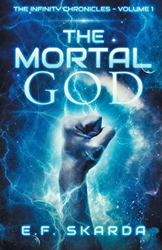 portada The Mortal God: The Infinity Chronicles: Volume 1 